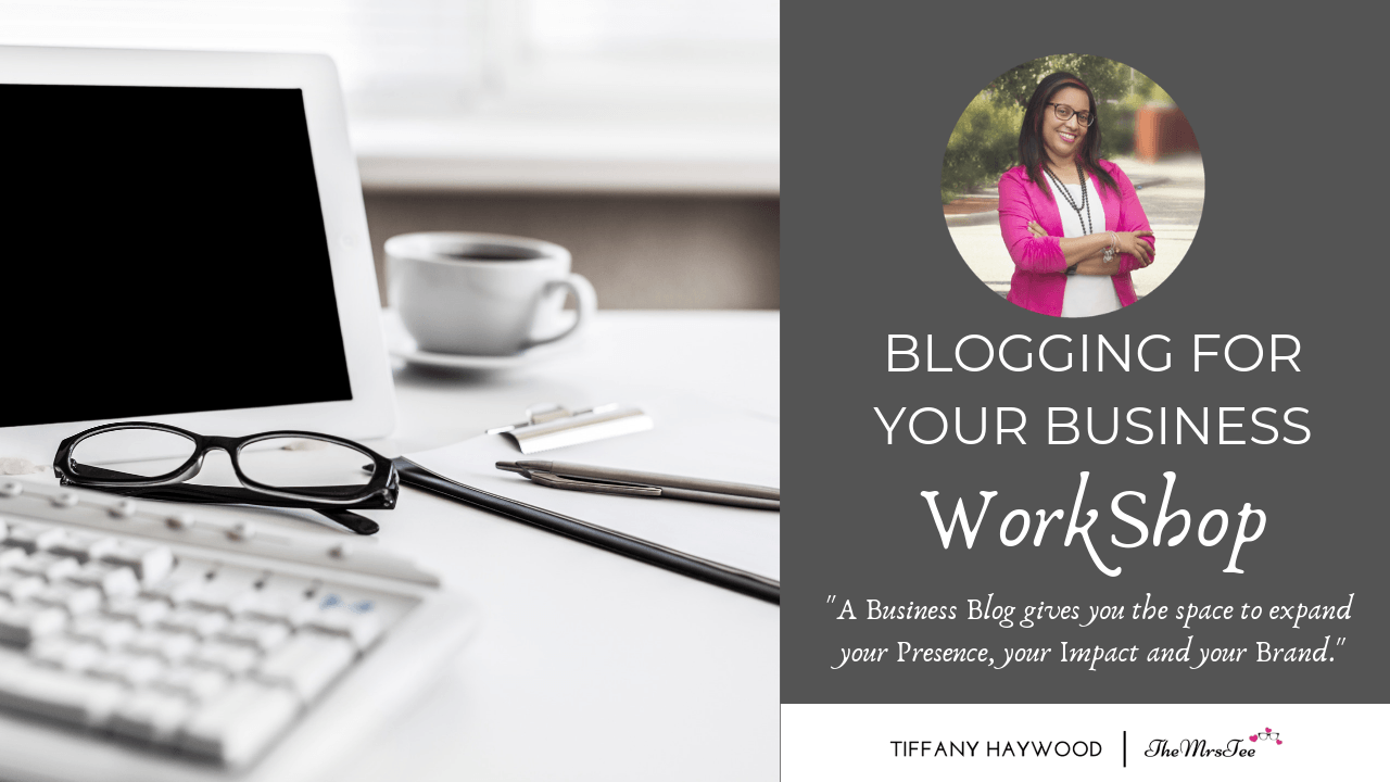 Blogging For Your Business | TheMrsTee.com